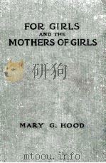 FOR GIRLS AND THE MOTHERS OF GIRLS（1914 PDF版）