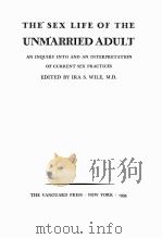 THE SEX LIFE OF THE UNMARRIED ADULT   1934  PDF电子版封面    IRA S. WILE 