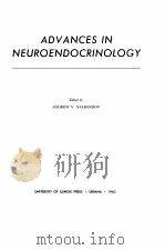 ADVANCES IN NEUROENDOCRINOLOGY   1963  PDF电子版封面    ANDREW V. NALBANDOV 