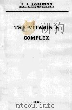 THE VITAMIN B COMPLEX   1951  PDF电子版封面    F.A. ROBINSON 