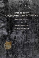 CARL FLUGGES GRUNDRISS DER HYGIENE ZEHNTE AUFLAGE   1927  PDF电子版封面    BRUNO HEYMANN 