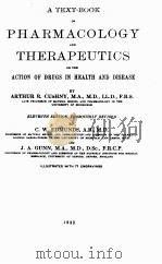 A TEXT-BOOK OF PHARMACOLOGY AND THERAPEUTICS OR THE ACTION OF DRUGS IN HEALTH AND DISEASE ELEVENTH E   1939  PDF电子版封面    ARTHUR R. CUSHNY 