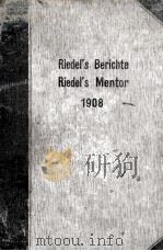 RIEDEL‘S BERICHTE  RIEDEL‘S MENTOR   1908  PDF电子版封面     