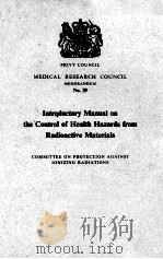 INTRODUCTORY MANUAL ON THE CONTROL OF HEALTH HAZARDS FROM RADIOACTIVE MATERIALS   1961  PDF电子版封面     