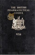 THE BRITISH PHARMACEUTICAL CODEX 1934   1934  PDF电子版封面     