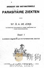 OVERZICHT DER NIET-BACTERIEELE PARASITAIRE ZIEKTEN DEEL I   1914  PDF电子版封面    D.A. DE JONG 