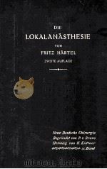 DIE LOKALANASTHESIE ZWEITE AUFLAGE   1920  PDF电子版封面    FRITZ HARTEL 