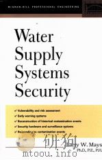 WATER SUPPLY SYSTEMS SECURITY     PDF电子版封面  0071425314  LARRY W.MAYS著 