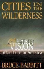 CITIES IN THE WILDERNESS     PDF电子版封面    BRUCE BABBITT著 