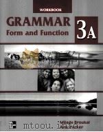 GRAMMAR FORM AND FUNCTION  3A  WORKBOOK     PDF电子版封面    MILADA BROUKAL  DIANA RENN  AM 