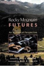 ROCKY MOUNTAIN FUTURES  AN ECOLOGICAL PERSPECTIVE     PDF电子版封面  1559639547  JILL S.BARON著 