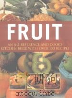 FRUIT  AN A-Z REFERENCE AND COOK'S KITCHEN BIBLE WITH OVER 100 RECIPES     PDF电子版封面  1844761339  KATE WHITEMAN  MAGGIE MAYHEW 