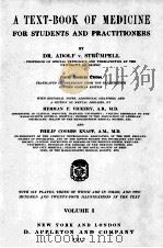 A TEXT-BOOK OF MEDICINE FOR STUDENTS AND PRACTITIONERS VOLUME I   1912  PDF电子版封面    ADOLF V. STRUMPELL 