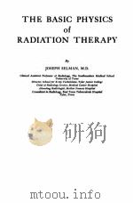 THE BASIC PHYSICS OF RADIATION THERAPY     PDF电子版封面    JOSEPH SELMAN 