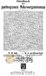 HANDBUCH DER PATHOGENEN MIKROORGANISMEN ZWEITER BAND ERSTE HALFTE   1913  PDF电子版封面    W. KOLLE AND A. VON WASSERMANN 