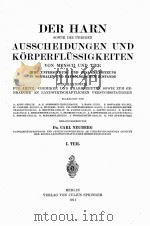 DER HARN SOWIE DIE UBRIGEN AUSSCHEIDUNGEN UND KORPERFLUSSIGKEITEN TEIL I   1911  PDF电子版封面    CARL NEUBERG 