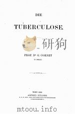 DIE TUBERCULOSE   1899  PDF电子版封面    PROF. DR. G. CORNET 