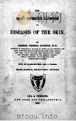 THE READY REFERENCE HANDBOOK OF DISEASES OF THE SKIN SIXTH EDITION   1908  PDF电子版封面    GEORGE THOMAS 