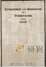 ENVIRONMENT AND RESISTANCE IN TUBERCULOSIS   1923  PDF电子版封面    ALLEN K. KRAUSE 