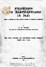 FILARIASIS AND ELEPHANTIASIS IN FIJI   1912  PDF电子版封面    P.H. BAHR 