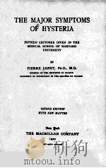 THE MAJOR SYMPTOMS OF HYSTERIA SECOND EDITION   1920  PDF电子版封面    PIERRE JANET 