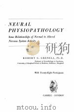 NEURAL PHYSIOPATHOLOGY   1962  PDF电子版封面    ROBERT G. GRENELL 