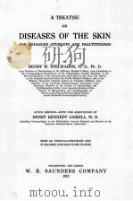 A TREATISE ON DISEASES OF THE SKIN FOR ADVANCED STUDENTS AND PRACTITIONERS NINTH EDITION   1923  PDF电子版封面    HENRY W. STELWAGON 