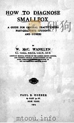 HOW TO DIAGNOSE SMALLPOX   1914  PDF电子版封面    W. MCC. WANKLYN 