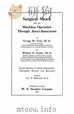 SURGICAL SHOCK AND THE SHOCKLESS OPERATION THROUGH ANOCI-ASSOCIATION   1920  PDF电子版封面    GEORGE W. CRILE AND WILLIAM E. 