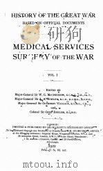 HISTORY OF THE GREAT WAR BASED ON OFFICIAL DOCUMENTS MEDICAL SERVICES SURGERY OF THE WAR VOLUME I   1922  PDF电子版封面    W.G. MACPHERSON 