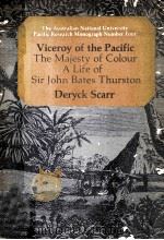Viceroy of the Pacific:The Majesty of Colour A Life of Sir John Bates Thurston   1973  PDF电子版封面    Deryck Scarr 