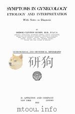 SYMPTOMS IN GYNECOLOGY ETIOLOGY AND INTERPRETATION：GYNECOLOGICAL AND OBSTETRICAL MONOGRAPHS   1923  PDF电子版封面    ISIDOR CLINTON RUBIN 