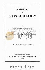 A MANUAL OF GYNECOLOGY   1921  PDF电子版封面    JOHN COOKE HIRST 