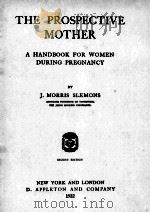 THE PROSPECTIVE MOTHER A HANDBOOK FOR WOMEN DURING PREGNANCY SECOND EDITION（1922 PDF版）