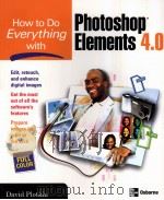 HOW TO DO EVERYTHING WITH PHOTOSHOP ELEMENTS 4.0     PDF电子版封面  0072262672  DAVID PLOTKIN著 