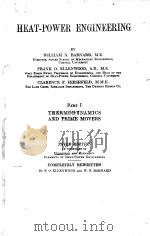 HEAT-POWER ENGINEERING PART I THIRD EDITION   1926  PDF电子版封面    WILLIAM N. BARNARD AND FRANK O 