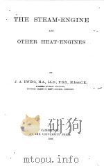 THE STEAM-ENGINE AND OTHER HEAT-ENGINES   1906  PDF电子版封面    J.A. EWING 