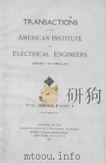 TRANSACTIONS OF THE AMERICAN INSTITUTE OF ELECTRICAL ENGINEERS VOLUME XXXI PART I   1912  PDF电子版封面     