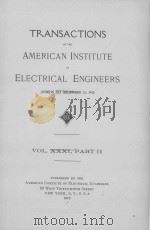 TRANSACTIONS OF THE AMERICAN INSTITUTE OF ELECTRICAL ENGINEERS VOLUME XXXI PART II   1912  PDF电子版封面     