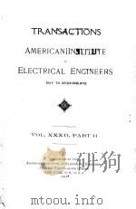 TRANSACTIONS OF THE AMERICAN INSTITUTE OF ELECTRICAL ENGINEERS VOLUME XXXII PART II（1913 PDF版）