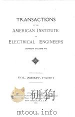 TRANSACTIONS OF THE AMERICAN INSTITUTE OF ELECTRICAL ENGINEERS VOLUME XXXIV PART I   1915  PDF电子版封面     