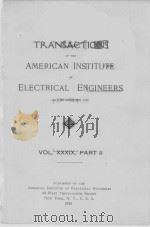 TRANSACTIONS OF THE AMERICAN INSTITUTE OF ELECTRICAL ENGINEERS VOLUME XXXIX PART II   1920  PDF电子版封面     