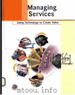 MANAGING SERVICES USING TECHNOLOGY TO CREATE VALUE     PDF电子版封面    MARK M.DAVIS，JANELLE HEINEKE 