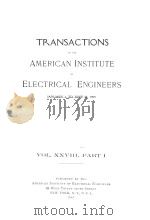 TRANSACTIONS OF THE AMERICAN INSTITUTE OF ELECTRICAL ENGINEERS VOLUME XXVIII PART I   1910  PDF电子版封面     