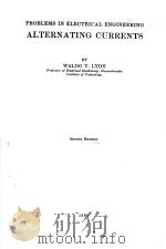 PROBLEMS IN ELECTRICAL ENGINEERING ALTERNATING CURRENTS SECOND EDITION（1931 PDF版）