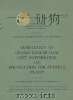 COMPLETION OF GRAND COULEE DAM LEET POWERHOUSE AND FOUNDATION FOR PUMPING PLANT   1937  PDF电子版封面     
