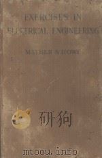 EXERCISES IN ELECTRICAL ENGINEERING THIRD EDITION   1924  PDF电子版封面    T. MATHER AND G.W.O. HOWE 