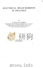 ELECTRICAL MEASUREMENTS IN PRACTICE FIRST EDITION   1929  PDF电子版封面    F. MALCOLM FARMER 