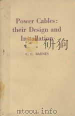 POWER CABLES：THEIR DESIGN AND INSTALLATION   1953  PDF电子版封面    C.C. BARNES 