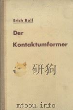 DER KONTAKTUMFORMER   1957  PDF电子版封面    ERICH ROLF 